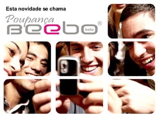 Esta novidade se chama  