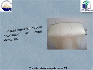 Trabalho elaborado pela turma 8º2
 