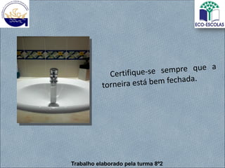 Trabalho elaborado pela turma 8º2
 