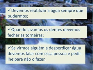 Devemos tomar duche em vez de banho de imersão;