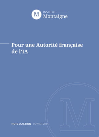 Pour une Autorité française
de l’IA
NOTE D’ACTION - JANVIER 2024
 