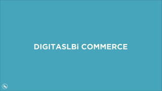 DIGITASLBi COMMERCE
 