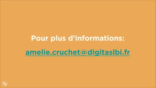 Pour plus d’informations:
amelie.cruchet@digitaslbi.fr
 