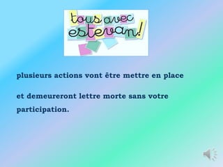 plusieurs actions vont être mettre en place

et demeureront lettre morte sans votre
participation.
 