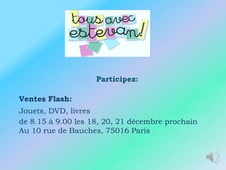 Participez:

Ventes Flash:
Jouets, DVD, livres
de 8.15 à 9.00 les 18, 20, 21 décembre prochain
Au 10 rue de Bauches, 75016 Paris
 