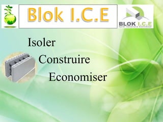 Blok I.C.E Isoler Construire Economiser 