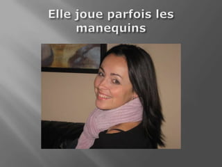 Elle joue parfois les manequins