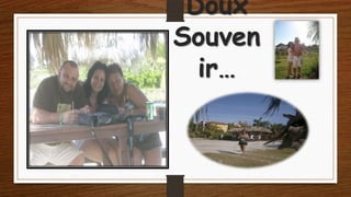 Doux
Souven
ir…

 
