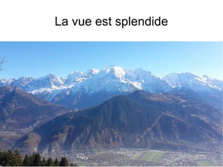 La vue est splendide