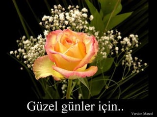 Güzel günler için.. Version Marcel 