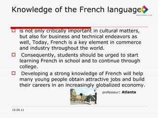 Knowledge of the French language ,[object Object],[object Object],[object Object],[object Object],19.09.11 