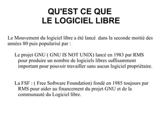 Liberté 1 : La liberté d'étudier le fonctionnement du programme — ce qui suppose l'accès au code source ; 