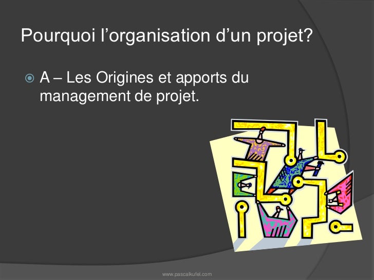 Pourquoi l’organisation d’un projet