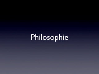 Philosophie
 