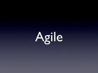 Agile
 