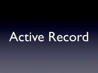 Active Record
 