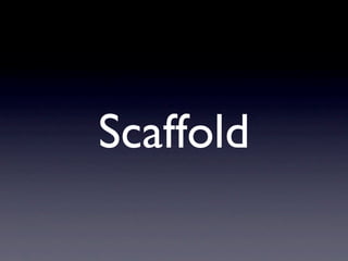 Scaffold
 