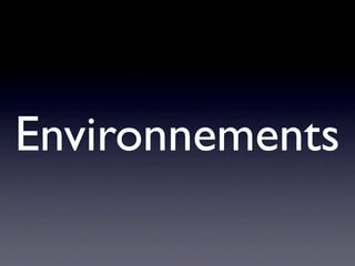 Environnements
 