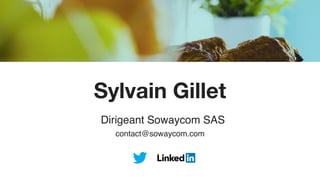 Dirigeant Sowaycom SAS
contact@sowaycom.com
Sylvain Gillet
 