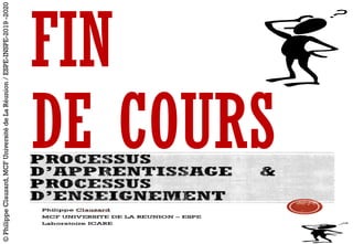 FIN
DE COURS
©PhilippeClauzard,MCFUniversitédeLaRéunion/ESPE-INSPE-2019-2020
 