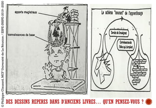DES DESSINS REPERES DANS D’ANCIENS LIVRES… QU’EN PENSEZ-VOUS ?
©PhilippeClauzard,MCFUniversitédeLaRéunion/ESPE-INSPE-2019-2020
 