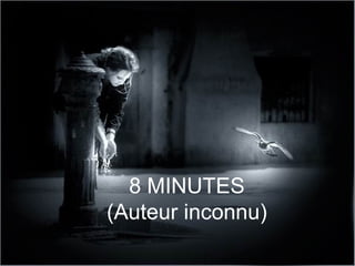 8 MINUTES
(Auteur inconnu)

 