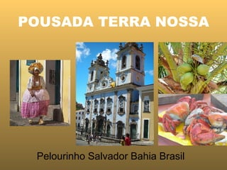 POUSADA TERRA NOSSA Pelourinho Salvador Bahia Brasil 