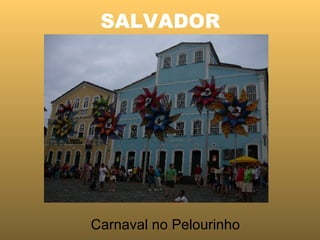SALVADOR   Carnaval no Pelourinho 