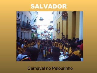 SALVADOR   Carnaval no Pelourinho 