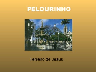 PELOURINHO   Terreiro de Jesus 