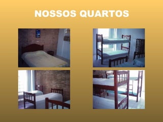 NOSSOS QUARTOS 