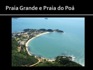 Praia Grande e Praia do Poá