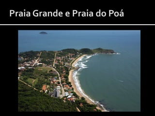 Praia Grande e Praia do Poá