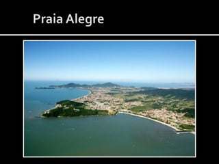        Praia Alegre