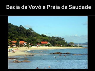 Bacia da Vovó e Praia da Saudade