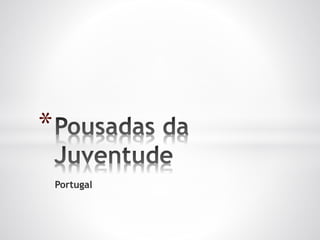 Portugal
*
 