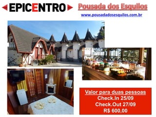 Valor para duas pessoas
Check.In 23/09
Check.Out 25/09
R$ 544,00
Pousada Toca das Bromélias
www.tocadasbromelias.com.br
 