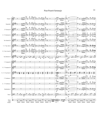 &
&
&
&
&
&
&
&
&
&
&
?
?
?
?
ã
#
####
##
#
###
###
####
###
##
##
###
###
##
##
#
#
#
#
n
bbb
nnnn
nn
n
b
nnn
b
nnn
b
nnnn
nnn
b
nn
nn
nnn
b
nnn
b
nn
nn
nbbb
nbbb
nbb
b
nbbb
Flauta C
RequintaEb
2° Clarinete Bb
2°, 3° Clarinetes Bb
Sax Soprano Bb
1°, 3° Sax Alto Eb
2°, 4° Sax Tenor Bb
Sax Barítono Eb
1° Trompete Bb
2°, 3° Trompetes Bb
1°, 2°, 3° Sax Horn Eb
1° Trombone C
2° , 3° Trombone C
Bombardino C
Tuba C
Pratos
Caixa
Bombo
79
Ó œ. œ œ œ
Ó œ. œ œ œ
Ó œ. œ œ œ
Ó
œ
œ
. œ
œ
œ
œ
œ
œ
Ó œ. œ œ œ
Ó œ. œ œ œ
Ó œ
œ
. œ
œ
œ
œ
œ
œ
œ ‰ j
œ œ
œ œ
79
∑
∑
Œ œœœn
.
Œ œœœ.
∑
∑
∑
œ ‰ J
œ œ œ œ
79
x
œ
x x x
œ
x
œ
x x
œ
x
J
œ
Œ J
œ.
‰ J
œ œ œ
J
œ
Œ J
œ.
‰ J
œ œ œ
J
œ
Œ J
œ.
‰ J
œ œ œ
J
œ
œ Œ J
œ
œ
.
‰ J
œ
œ
œ
œ
œ
œ
J
œ
Œ J
œ.
‰ J
œ œ œ
J
œ
Œ J
œ.
‰ J
œ œ œ
J
œ
œ Œ J
œ
œ
.
‰ J
œ
œ
œ
œ
œ
œ
œ ‰ j
œ œ œ œ
∑
∑
Œ œœœn
.
Œ œœœ.
∑
∑
∑
œ ‰ J
œ œ œ œ
x
œ
x x x
œ
x
œ
x x
œ
x
J
œ
Œ J
œ.
‰ J
œ. œ. œ.
J
œ Œ J
œ.
‰ J
œ. œ. œ.
J
œ
Œ J
œ.
‰ J
œ. œ. œ.
J
œ
œ Œ
J
œ
œ
.
‰
J
œ
œ
. œ
œ
. œ
œ
.
J
œ
Œ J
œ.
‰ J
œ. œ. œ.
J
œ Œ J
œ.
‰ J
œ. œ. œ.
J
œ
œ Œ
J
œ
œ
.
‰
J
œ
œ
. œ
œ
. œ
œ
.
.œ
j
œ œ œ œ
∑
∑
Œ œœœ.
Œ œœœ.
∑
∑
∑
.œ J
œ œ œ œ
x
œ
x x x
œ
x
œ
x x
œ
x
J
œ.
‰ Œ Ó
J
œ.
‰ Œ Ó
J
œ.
‰ Œ Ó
J
œ
œ
.
‰ Œ Ó
J
œ.
‰ Œ Ó
J
œ.
‰ Œ Ó
J
œ
œ
.
‰ Œ Ó
œ ‰ j
œ œ œ
∑
∑
Œ œœœ
.
Œ œœœ
.
∑
∑
∑
œ ‰ J
œ œ œ
x
œ
x x x
œ
x
œ
x x
œœ
x
œœ
‰
œ. œ.
‰ œb œ œ œ
‰ œ. œ.
‰ œn œ œ œ
‰
œ. œ.
‰ œn œ œ œ
‰
œ
œ
. œ
œ
.
‰ œ
œn
n œ
œ
œ
œ
œ
œ
‰
œ. œ.
‰ œn œ œ œ
‰ œ. œ.
‰ œn œ œ œ
‰
œ
œ
. œ
œ
.
‰ œn œ œ œ
œ. œ.
j
œ.
‰ Ó
‰
œ. œ.
‰ œn œ œ œ
‰
œ
œ
. œ
œ
.
‰ œn œ œ œ
‰ œœœ
. œœœ
.
‰ Ó
‰
œ. œ.
‰
œb œ œ œ
‰
œ. œ.
‰
œb œ œ œ
‰ œ. œ.
‰ œb œ œ œ
œ. œ.
J
œ.
‰ Ó
x
œœ
x
œœ
J
x
œœ Œ J
œ œ œœ
f
f
f
f
f
f
f
f
f
f
f
f
f
f
f
w
w
w
˙
˙
˙
˙
w
˙˙ ˙˙
˙˙ ˙˙
.œ
j
œ œ œ œ
w
ww
Œ œœœ
.
Œ œœœ
.
w
w
w
.œ J
œ œ
œ œ
x
œ
x x x
œ
x
œ
x x
œ
x
p
p
p
p
p
p
p
p
p
p
p
p
p
F
F
F
F
F
F
F
F
F
F
F
F
F
F
F
p
p
œ
Œ œ œ œ œ
œ Œ œ œ œ œ
œ
Œ œ œ œ œ
œ
œ
Œ œ
œ
œ
œ
œ
œ
œ
œ
œ
Œ œ œ œ œ
œœ Œ œ œ œ œ
œ
œ Œ œ œ œ œ
.œ j
œ œ œ œ
œ
Œ œ œ œ œ
œœ Œ œ œ œ œ
Œ œœœ
.
Œ œœœ
.
œ
Œ
œ œ œ œ
œ
Œ
œ œ œ œ
œ Œ œ œ œ œ
.œ
J
œ œ
œ œ
x
œ
x x x
œ
x
œ
x x
œ
x
J
œ
Œ J
œ
‰ J
œ œ œ
J
œ Œ J
œ ‰ J
œ œ œ
J
œ
Œ J
œ
‰ J
œ œ œ
j
œ
œ
Œ
j
œ
œ
‰
j
œ
œ
œ
œ
œ
œ
J
œ
Œ J
œ
‰ J
œ œ œ
J
œœ Œ J
œœ ‰ J
œœ œœ œœ
J
œœ Œ J
œœ ‰ J
œœ œœ œœ
.œ j
œ œ œ œ
J
œ
Œ J
œ
‰ J
œ œ œ
J
œœ Œ J
œœ ‰ J
œœ œœ œœ
Œ œœœ
.
Œ œœœ
.
J
œ
Œ J
œ
‰ J
œ œ œ
J
œ
Œ J
œ
‰ J
œ œ œ
J
œ Œ J
œ ‰ J
œ œ œ
.œ J
œ œ
œ œ
x
œ
x x x
œ
x
œ
x x
œ
x
Pout Pourrit Sertanejo 11
 