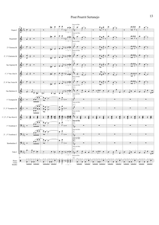 &
&
&
&
&
&
&
&
&
&
&
?
?
?
?
ã
bbb
b
b
b
b
b
b
bbb
bbb
bb
b
bbb
nnb
##
n#
n
#
n#
##
n#
##
n
#
n#
##
nnb
nnb
n
nb
nnb
Flauta C
RequintaEb
2° Clarinete Bb
2°, 3° Clarinetes Bb
Sax Soprano Bb
1°, 3° Sax Alto Eb
2°, 4° Sax Tenor Bb
Sax Barítono Eb
1° Trompete Bb
2°, 3° Trompetes Bb
1°, 2°, 3° Sax Horn Eb
1° Trombone C
2° , 3° Trombone C
Bombardino C
Tuba C
Pratos
Caixa
Bombo
95
œ Œ Ó
œ Œ Ó
œ Œ Ó
œ
œ
Œ Ó
œ Œ Ó
œ Œ Ó
œ Œ Ó
.œ
j
œ œ œ#
95
Ó œ œ
œ œ
Ó œ
œ
œ
œ
œ
œ
œ
œ
Œ œœœ
.
Œ œœœ
.
Ó
œ œ
œ œ
Ó
œ œ
œ œ
Ó
œ œ
œ œ
.œ
J
œ œ œn
95
x
œ
x x x
œ
x
œ
x x
œ
x
Ó
œ# œ
Ó
œ# œ
Ó
œ# œ
Ó
œ# œ
Ó
œ# œ
Ó œ# œ
Ó
œ# œ
˙N œ œb
œ œ .˙
œ
œ
œ
œ
.
.
˙
˙
Œ œœœ
œœœ
œœœb
œ œ .˙
œ œ .˙
œ œ .˙
˙ œ œb
x
œ
x x x
œ
x
œ
x x
œ
x
œ
J
œ
‰ Œ
œ œn
3
œ
J
œ
‰ Œ
œ œ#
3
œ
j
œ ‰ Œ œ œ#
3
œ
j
œ ‰ Œ œ œ#
3
œ
j
œ ‰ Œ œ œ#
3
œ
J
œ ‰ Œ œ œ#
3
œ
j
œ ‰ Œ œ œ#
3
œ
j
œ
‰ Œ œ œ#
3
œ J
œ
‰ Ó
œ
œ J
œ
œ ‰ Ó
œœœ
J
œœœ ‰ Œ œœœ
œœœ#
3
œ
J
œ
‰ Ó
œ
J
œ
‰ Ó
œ
J
œ
‰ Ó
œ
J
œ ‰ Œ œ œn
3
x
œœ
J
x
œœ ‰ Œ
x
œœ
x
œœ
3
.œ
J
œ ˙
.œ
J
œ ˙
.œ
J
œ ˙
.œ
J
œ ˙
.œ
J
œ ˙
.œ j
œ ˙
.œ
J
œ ˙
.œ
J
œ œ œ
∑
∑
Œ œœœ.
Œ œœœ.
∑
∑
∑
.œ
J
œ œ œ
x
œ
x x x
œ
x
œ
x x
œ
x
Pense em Mim
Pense em Mim
Pense em Mim
Pense em Mim
Pense em Mim
Pense em Mim
Pense em Mim
Pense em Mim
Pense em Mim
Pense em Mim
Pense em Mim
Pense em Mim
Pense em Mim
Pense em Mim
Pense em Mim
G
G
G
G
G
G
G
G
G
GG
G
G
GG
G
G
Pense em Mim
G
Ó
œ.
œ.
J
œ.
‰
Ó
œ. œ.
J
œ.
‰
Ó œ.
œ.
J
œ.
‰
Ó œ.
œ.
J
œ.
‰
Ó œ.
œ.
J
œ.
‰
Ó œ. œ.
j
œ. ‰
Ó œ.
œ.
J
œ.
‰
œ ‰ J
œ œ œ
∑
∑
Œ œœœ.
Œ œœœ.
∑
∑
∑
œ ‰ J
œ œ œ
x
œ
x x x
œ
x
œ
x x
œ
x
.œ
J
œ ˙
.œ
J
œ ˙
.œ
J
œ ˙
.œ
J
œ ˙
.œ
J
œ ˙
.œ j
œ ˙
.œ
J
œ ˙
.œ
J
œ œ
œ
∑
∑
Œ œœœ.
Œ œœœ.
∑
∑
∑
.œ
J
œ œ
œ
x
œ
x x x
œ
x
œ
x x
œ
x
Ó
œ. œ.
J
œ.
‰
Ó
œ. œ.
J
œ.
‰
Ó œ. œ.
J
œ.
‰
Ó œ. œ.
J
œ.
‰
Ó œ. œ.
J
œ.
‰
Ó œ. œ.
J
œ. ‰
Ó œ. œ.
J
œ.
‰
.œ j
œ œ œ
∑
∑
Œ œœœ.
Œ œœœ.
∑
∑
∑
.œ j
œ œ œ
x
œ
x x x
œ
x
œ
x x
œ
x
.œ
J
œ ˙
.œ
J
œ ˙
.œ
J
œ ˙
.œ
J
œ ˙
.œ
J
œ ˙
.œ j
œ ˙
.œ
J
œ ˙
.œ
j
œ
œ
œ œ
∑
∑
Œ œœœ
.
Œ œœœ
.
∑
∑
∑
.œ
j
œ œ
œ œ
x
œ
x x x
œ
x
œ
x x
œ
x
Pout Pourrit Sertanejo 13
 