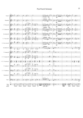 &
&
&
&
&
&
&
&
&
&
&
?
?
?
?
ã
bbbb
b
bb
bb
bb
b
bb
b
bb
bb
b
bbbb
bbbb
bb
bb
bbbb
Flauta C
RequintaEb
2° Clarinete Bb
2°, 3° Clarinetes Bb
Sax Soprano Bb
1°, 3° Sax Alto Eb
2°, 4° Sax Tenor Bb
Sax Barítono Eb
1° Trompete Bb
2°, 3° Trompetes Bb
1°, 2°, 3° Sax Horn Eb
1° Trombone C
2° , 3° Trombone C
Bombardino C
Tuba C
Pratos
Caixa
Bombo
110
.œ
J
œ ˙
.œ
J
œ ˙
.œ
J
œ ˙
..
œ
œ
J
œ
œ
˙
˙
.œ
J
œ ˙
.
.
œ
œ
j
œ
œ
˙
˙
..œœ
J
œœ ˙˙
.œ
j
œ ˙
110
.œ
J
œ ˙
..œœ
j
œœ ˙˙
Œ œœœ.
Œ œœœ.
.œ
J
œ ˙
.œ
J
œ ˙
.œ
J
œ ˙
.œ
J
œ ˙
110
x
œ
x x x
œ
x
œ
x x
œ
x
.œ
J
œ ˙
.œ
J
œ ˙
Œ œ œ œ œ œ
Œ œ
œ
œ
œ
œ
œ
œ
œ
œ
œ
Œ œ œ œ œ œ
Œ œ
œ
œ
œ
œ
œ
œ
œ
œ
œ
..œœ
J
œœ ˙˙
œ
‰ j
œ .œ
j
œ
Œ œ œ œ œ œ
Œ œ
œ
œ
œ
œ
œ
œ
œ
œ
œ
Œ œœœ.
Œ œœœ.
Œ
œ œ œ œ œ
Œ
œ œ œ œ œ
Œ
œ œ œ œ œ
œ ‰
J
œ .œ
J
œ
x
œ
x x x
œ
x
œ
x x
œ
x
w
w
J
œ.
‰
œ œ ˙
J
œ
œ
.
‰
œ
œ
œ
œ
˙
˙
J
œ.
‰
œ œ ˙
j
œ
œ.
‰ œ
œ
œ
œ
˙
˙
ww
.œ
j
œ œ
Œ
J
œ.
‰
œ œ ˙
J
œ
œ
.
‰
œ
œ
œ
œ
˙
˙
Œ œœœ
.
Œ œœœ
.
J
œ.
‰
œ œ ˙
J
œ.
‰
œ œ ˙
J
œ.
‰
œ œ ˙
.œ
J
œ œ Œ
x
œ
x x x
œ
x
œ
x x
œ œ
x
œ œ
œ. œ œ œ œn œ œ
œ. œ œ œ œ# œ œ
œ. œ œ œ œn œ œ
œ
œ.
œ
œ
œ
œ
œ
œ
œ
œn
n
œ
œ
œ
œ
œ. œ œ œ œn œ œ
œ. œ œ œ œ#
œ œ
œ. œ œ œ œn œ œ
œ. œ œ œ
j
œ .œ#
Ó ‰
.œ
Ó ‰
..œœ
Ó ‰ ...
œœœ
Ó ‰
.œ
Ó ‰
.œ
Ó ‰
.œ
œ. œ œ œ
J
œ
.œn
x
œœ
x
œ œ
x
œœ
x
œ œ
J
x
œœ
.
..
x
œœ
J
œ Œ J
œ œ œ œ œ
J
œ Œ
J
œ œ œ œ œ
J
œ Œ J
œ œ œ œ œ
J
œ
œ Œ
J
œ
œ
œ
œ
œ
œ
œ
œ
œ
œ
J
œ Œ J
œ œ œ œ œ
J
œ Œ J
œ œ œ œ œ
J
œ Œ J
œ œ œ œ œ
j
œ#.
‰ Œ Ó
J
œ
‰ Œ Ó
J
œœ ‰ Œ Ó
J
œœœ
.
‰ Œ Ó
J
œ.
‰ Œ Ó
J
œ
‰ Œ Ó
J
œ
‰ Œ Ó
j
œn .
‰ Œ Ó
J
x
œœ
.
‰ Œ Ó
F
F
F
F
F
F
F
‰ œ
J
œ œ œ J
œ ‰
‰ œ
J
œ œ œ J
œ ‰
‰ œ
J
œ œ œ J
œ ‰
‰
œ
œ
J
œ
œ
œ
œ
œ
œ J
œ
œ ‰
‰ œ
J
œ œ œ J
œ ‰
‰ œ
J
œ œ œ J
œ ‰
‰ œ
J
œ œ œ J
œ ‰
∑
∑
∑
∑
∑
∑
∑
∑
x
œœœœœ
x
œœ ‰
x
œœ
x
œœ
xœ
.œ
J
œ ˙
.œ j
œ ˙
.œ
J
œ ˙
.
.
œ
œ
j
œ
œ
˙
˙
.œ
J
œ ˙
.œ j
œ œ Œ
.œ
J
œ ˙
.œ
j
œ œ œ œ
∑
∑
Œ œœœ.
Œ œœœ.
∑
∑
∑
.œ j
œ œ œ œ
x
œ
x x x
œ
x
œ
x x
œ
x
Pout Pourrit Sertanejo 15
 