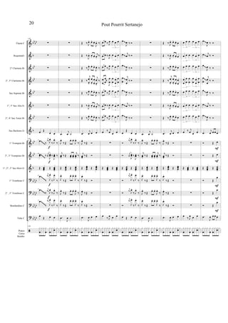 &
&
&
&
&
&
&
&
&
&
&
?
?
?
?
ã
bbbb
b
bb
bb
bb
b
bb
b
bb
bb
b
bbbb
bbbb
bb
bb
bbbb
Flauta C
RequintaEb
2° Clarinete Bb
2°, 3° Clarinetes Bb
Sax Soprano Bb
1°, 3° Sax Alto Eb
2°, 4° Sax Tenor Bb
Sax Barítono Eb
1° Trompete Bb
2°, 3° Trompetes Bb
1°, 2°, 3° Sax Horn Eb
1° Trombone C
2° , 3° Trombone C
Bombardino C
Tuba C
Pratos
Caixa
Bombo
149
∑
∑
∑
∑
∑
∑
∑
œ Œ
œ œ
149
.œ
‰
r
œ
J
œ.
‰ J
œ.
‰
..œœ ‰
r
œœ
J
œœ
.
‰
J
œœ. ‰
Œ œœœ.
Œ œœœ.
.œ
‰
r
œ
J
œ.
‰ J
œ.
‰
.œ
‰
r
œ
J
œ.
‰ J
œ.
‰
.œ
‰
r
œ
J
œ.
‰ J
œ.
‰
œ Œ œ œ
149
x
œ
x x x
œ
x
œ
x x
œ
x
f
f
f
f
f
∑
∑
∑
∑
∑
∑
∑
.œ
j
œ ˙
J
œ.
‰Œ
œ. œ.
J
œ.
‰
j
œœ.
‰Œ œœ.
œœ.
j
œœ.
‰
Œ œœœ.
Œ œœœ.
J
œ.
‰Œ
œ. œ.
J
œ.
‰
J
œ.
‰Œ œ. œ.
J
œ.
‰
J
œ.
‰Œ
œ. œ.
J
œ.
‰
.œ
J
œ ˙
x
œ
x xx
œ
x
œ
x x
œ
x
Œ ‰ J
œ. œ. œ.
J
œ. ‰
Œ ‰
J
œ. œ. œ.
j
œ.
‰
Œ ‰ J
œ. œ. œ.
J
œ. ‰
Œ ‰
j
œ
œ.
œ
œ.
œ
œ.
j
œ
œ.
‰
Œ ‰ J
œ. œ. œ.
J
œ. ‰
Œ ‰
J
œ. œ. œ.
j
œ.
‰
Œ ‰ J
œ. œ. œ.
J
œ. ‰
.œ
j
œ œ œ
J
œ.
‰Œ Ó
j
œœ.
‰Œ Ó
Œ œœœ
.
Œ œœœ
.
J
œ.
‰Œ Ó
J
œ.
‰Œ Ó
J
œ.
‰Œ Ó
.œ
J
œ œ œ
x
œ
xx x
œ
x
œ
x x
œ
x
œ œ ‰ J
œ œ œ œ
3
œ œ ‰
J
œ œ œ œ
3
œ œ ‰ J
œ œ œ œ
3
œ
œ
œ
œ‰
J
œ
œ
œ
œ
œ
œ
œ
œ
3
œ œ ‰ J
œ œ œ œ
3
œ œ ‰ J
œ œ œ œ
3
œ œ ‰ J
œ œ œ œ
3
œ ‰ j
œ œ œ
∑
∑
Œ œœœ.
Œ œœœ.
∑
∑
∑
œ ‰ J
œ œ œ
x
œ
x x x
œ
x
œ
x x
œ
x
œ
J
œ ‰ Ó
œ j
œ ‰ Ó
œ
J
œ ‰ Ó
œ
œ
j
œ
œ
‰ Ó
œ
J
œ ‰ Ó
œ j
œ ‰ Ó
œ
J
œ ‰ Ó
œ
Œ
œ œ
Ó
r
œ
J
œ.
‰ J
œ.
‰
Ó
r
œœ
J
œœ
.
‰
J
œœ. ‰
Œ œœœ.
Œ œœœ.
Ó
r
œ
J
œ.
‰ J
œ.
‰
Ó
r
œ
J
œ.
‰ J
œ.
‰
Ó
r
œ
J
œ.
‰ J
œ.
‰
œ Œ œ œ
x
œ
x x x
œ
x
œ
x x
œ
x
∑
∑
∑
∑
∑
∑
∑
.œ
j
œ ˙
J
œ.
‰Œ
œ. œ.
J
œ.
‰
j
œœ.
‰Œ œœ.
œœ.
j
œœ.
‰
Œ œœœ.
Œ œœœ.
J
œ.
‰Œ
œ. œ.
J
œ.
‰
J
œ.
‰Œ œ. œ.
J
œ.
‰
J
œ.
‰Œ
œ. œ.
J
œ.
‰
.œ
J
œ ˙
x
œ
x xx
œ
x
œ
x x
œ
x
Œ ‰ J
œ. œ. œ. œ
Œ ‰
J
œ. œ. œ. œ
Œ ‰ J
œ. œ. œ. œ
Œ ‰
j
œ
œ.
œ
œ.
œ
œ.
œ
œ
Œ ‰ J
œ. œ. œ. œ
Œ ‰
J
œ. œ. œ. œ
Œ ‰ J
œ. œ. œ. œ
.œ
j
œ œ œ
J
œ.
‰Œ Ó
j
œœ.
‰Œ Ó
Œ œœœ
.
Œ œœœ
.
J
œ.
‰Œ Ó
J
œ.
‰Œ Ó
J
œ.
‰Œ Ó
.œ
J
œ œ œ
x
œ
x x x
œ
x
œ
x x
œ
x
œ œ œ œ œ œ
3 3
œ œ œ œ œ œ
3 3
œ œ œ œ œ œ
3 3
œ
œ
œ
œ
œ
œ
œ
œ
œ
œ
œ
œ
3 3
œ œ œ œ œ œ
3 3
œ œ œ œ œ œ
3 3
œ œ œ œ œ œ
3 3
œ ‰ j
œ œ œ
∑
∑
Œ œœœ.
Œ œœœ.
∑
∑
∑
œ ‰ J
œ œ œ
x
œ
x x x
œ
x
œ
x x
œ
x
œ
J
œ ‰ Ó
œ j
œ ‰ Ó
œ
J
œ ‰ Ó
œ
œ
j
œ
œ
‰ Ó
œ
J
œ ‰ Ó
œ j
œ ‰ Ó
œ
J
œ ‰ Ó
.œ
j
œ œ œ œ
Ó Œ œ
Ó Œ œ
Œ œœœ.
Œ œœœ.
Ó Œ
œ
Ó Œ
œ
Ó Œ
œ
.œ
J
œ œ œ œ
x
œ
x x x
œ
x
œ
x x
œ
x
F
F
F
F
F
~~
~~
~~
~~~~~
~~
~~
~~
~~
~~
~~~~~
~~ ~~
~~ ~~
~~~~~
~~~~~
~~~~~
~~~~~
~~ ~~
Pout Pourrit Sertanejo20
 