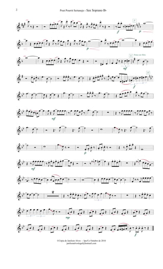 &
##
# nn
n
bJ
œ
‰ Œ Ó Ó
œ. œ œ œ J
œ
Œ J
œ.
‰ J
œ œ œ
J
œ
Œ J
œ.
‰ J
œ. œ. œ. J
œ.
‰ Œ Ó ‰
œ. œ.
‰ œn œœ œ
f
w
p
F
& b
œ
Œ œ œ œ œ J
œ
Œ J
œ
‰ J
œ œ œ J
œ
Œ J
œ
‰ J
œ œ œ w
p
œ J
œ.
‰ œ œ œ œ w œ
Œ œ œ œ œ
& b n
#w œ
Œ œ œ œ œ J
œ
Œ J
œ
‰ J
œ œ œ œ Œ Ó Ó
œ# œ œ
j
œ ‰ Œ œ œ#
3
F
.œ
J
œ ˙
G Pense em Mim
&
# n
bbÓ œ.
œ.
J
œ.
‰ .œ
J
œ ˙ Ó œ. œ.
J
œ.
‰ .œ
J
œ ˙ Œ œ. œ. œ. œ.
J
œ.
‰ J
œ.
‰œœ œ
œ œ# œ œn .
œ œ# œ œ# œ
3
3
f
H
& bb .œ
J
œ ˙
J
œ Œ J
œ œ Œ
.œ
J
œ ˙ Ó
œ. œ.
J
œ.
‰
.œ
J
œ ˙ Œ œ œ œ œ œ
J
œ.
‰
œ œ ˙
& bb œ. œ œ œ œn
œ œ
J
œ
Œ J
œ œ œ œ œ
F
‰
œ
J
œ œ œ J
œ
‰
.œ
J
œ ˙ ∑ Œ ‰ J
œ œ œ œ œ
‰ J
œ œ œ œ œ J
œ
‰
& bb .œ
J
œ ˙ Ó Œ. J
œ ˙
Œ. J
œ ˙
Ó w œ
J
œ ‰ Œ. J
œ ˙
Œ. J
œ~~
& bb ˙ Ó w œ
J
œ ‰ Ó Ó œ. œ. J
œ. ‰
p
œ. œ. J
œ. ‰ Ó Œ ‰ J
œ. œ. œ.
Œ w
~~
& bb Œ ‰ J
œ œ œ œ œ
F
‰ J
œ. œ. œ. œ. œ. œ. œ œ œ Œ Ó Ó ‰
j
œ# œ
J
œn œ
Œ
œ. œ. œ. œ.
∑ Œ
j
œ# œ œ œ œ œ
& bb
.œ ‰ œ œ œ œ œ œ œ œ œ œ œ ˙ Ó w œ Œ œ œ œ œ œ œ œ ˙ j
œ ‰ ‰ j
œ
œ œ œ œ
& bb œ œ œ ˙
2
Œ ‰ J
œ. œ. œ.
J
œ. ‰ œ œ
‰ J
œ œ œ œ
3
œ
J
œ ‰ Ó ∑ Œ ‰ J
œ. œ. œ. œ~~
& bb œ œ œ œ œ œ
3 3
œ
J
œ ‰ Ó œ œ Œ œ œ Œ
P
œ œ Œ œ œ Œ œ œ Œ œ œ Œ œ œ Œ œ œ Œ~~
& bb
œ œ Œ œ œ Œ œ œ Œ œ œ Œ œ œ Œ œ œ Œ œ œ Œ œ œ œ œ œ# œ J
œ ‰ œ. œ.
J
œ. ‰ Œ
f
Pout Pourrit Sertanejo - Sax Soprano Bb2
©Cópia de Janilson Alves - Ipu/Ce Outubro de 2010
janilsonalveslegal@hotmail.com
 