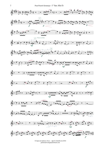 &
####
J
œŒ J
œ. ‰ J
œ. œ. œ. J
œ.
‰ Œ Ó Ó œ. œœœ J
œ
‰ Œ Ó Ó œ. œœœ J
œ
Œ J
œ.
‰ J
œ œœ
J
œŒ J
œ.
‰ J
œ. œ. œ.
&
#### nnnnJ
œ.
‰ Œ Ó ‰œ. œ.
‰ œn œœœ
f
˙ ˙
F
p
œ Œ œœœœ J
œŒ J
œ‰ J
œœœ J
œŒ J
œ‰ J
œœœ w
p
& œ J
œ.
‰ œ œ œ œ w œ
Œ œ œ œ œ
G
Pense em Mim
w œ Œ œ œ œ œ J
œ Œ J
œ ‰ J
œ œ œ œ Œ Ó
&
##Ó œ# œ œ
J
œ ‰ Œ œ œ#
3
F
.œ j
œ ˙ Ó œ. œ.
j
œ. ‰ .œ j
œ ˙ Ó œ. œ.
J
œ. ‰ .œ j
œ ˙
&
## nnbŒ œ.
œ. œ. œ.
J
œ.
‰
J
œ. ‰œœ œœ œ# œ œn .
œ œ# œ œ# œ
3 3
f
.œ j
œ ˙
H
j
œ Œ j
œ œ Œ .œ j
œ ˙ Ó œ. œ.
J
œ.
‰
& b .œ
J
œ ˙ Œ œ œ œ œ œ
J
œ.
‰ œ œ ˙ œ. œœœ œ#
œ œ
J
œŒ
J
œ œœ œœ
F
‰œ
J
œ œ œ J
œ ‰ .œ j
œ œ Œ
& b ∑ Œ ‰ J
œ œ œ œ œ ‰ J
œ œ œ œ œ J
œ ‰ .œ j
œ ˙ Ó Œ. J
œ ˙ Œ.
J
œ ˙ Ó
& b w œ j
œ ‰ Œ. J
œ ˙ Œ.
J
œ ˙ Ó w œ j
œ ‰ Ó Ó œ. œ.
J
œ.
‰
p
~~~~
& b œ. œ.
J
œ.
‰ Ó Œ ‰
j
œ.
œ. œ.
‰ ‰ w Œ ‰ J
œ œ œœ œ
F
‰
j
œ.
œ. œ. œ. œ. œ. œ œ œ Œ Œ. ‰ Ó ‰
j
œ# œ
J
œn
& b œ Œ œ. œ. œ. œ. ∑ Œ j
œ# œ œ œ œ œ .œ
‰ œ œ œ œ œ œ œ œ œ œ œ ˙ Ó w
& b œ Œ œ œ œ œ œ œ œ ˙ j
œ
‰‰ j
œ
œœœœ œ œ œ ˙
2
Œ ‰
J
œ. œ. œ.
j
œ.
‰ œ œ ‰
J
œ œ œ œ
3
& b œ j
œ ‰ Ó ∑ Œ ‰
J
œ. œ. œ. œ œ œ œ œ œ œ
3 3
œ j
œ ‰ Ó œ œ
Œ œ œ Œ
P
œ œ
Œ œ œ Œ
~~
~~
& b œ œ
Œ œ œ Œ œ œ
Œ œ œ Œ œ œ
Œ œ œ Œ œ œ
Œ œ œ Œ œ œ
Œ œ œ Œ œœ
Œœœœœ œ# œ
J
œ‰œ. œ.
J
œ.
‰Œ
f
Pout Pourrit Sertanejo - 1° Sax Alto Eb2
©Cópia de Janilson Alves - Ipu/Ce Outubro de 2010
janilsonalveslegal@hotmail.com
 