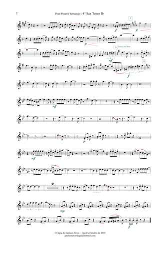 &
### nn
n
bJ
œ ‰ Œ Ó Ó œ. œ œ œ J
œ Œ J
œ.
‰J
œ œ œ j
œ Œ j
œ.
‰ j
œ. œ. œ. J
œ. ‰ Œ Ó ‰œ. œ. ‰ œn œœœ
f
˙ ˙
p
F
& b œ Œ œ œ œ œ J
œ Œ J
œ ‰ J
œ œ œ J
œ Œ J
œ ‰ J
œ œb œ w
p
œ J
œ.
‰ œ œ œ œ w œ
Œ œ œ œ œ
& b n#w œ
Œ œ œ œ œ J
œ
Œ J
œ
‰J
œœœ œ Œ Ó Ó
œ# œ œ
j
œ ‰Œ œ œ#
3
F
.œ
J
œ ˙
G Pense em Mim
Ó œ.
œ.
J
œ.
‰
&
# nbb.œ
J
œ ˙ Ó œ. œ.
J
œ.
‰ .œ
J
œ ˙ Œ œ. œ. œ. œ.
J
œ.
‰ J
œ.
‰ œ œ œ
œ œ# œ œn .
œ œ# œ œ# œ
3
3
H
& bb .œ
J
œ ˙
J
œ Œ J
œ ˙ .œ
J
œ ˙
Ó
œ. œ.
J
œ.
‰
.œ
J
œ ˙ .œ
J
œ ˙
f
w
& bb œ. œœœ œn
œ œ
J
œ Œ J
œ œ œ œ œ
F
‰
œ
J
œ œœJ
œ‰
.œ
J
œ ˙ ∑ Œ ‰ J
œœœœœ
‰ J
œœœœœJ
œ‰
& bb .œ
J
œ ˙ Ó Œ. J
œ ˙ Œ.
J
œ ˙ Ó w œ
J
œ ‰ Œ. J
œ ˙ Œ.
J
œ~~
& bb ˙ Ó w œ
J
œ ‰ Ó Ó œ. œ. J
œ. ‰
p
œ. œ. J
œ. ‰ Ó Œ ‰ J
œ. œ. œ.
Œ w
~~
& bb Œ ‰ J
œœœ œ œ
F
‰J
œ. œ.
œ. œ.
œ. œ. œ œœŒ Ó Ó ‰
j
œ# œ
J
œn œ Œ œ. œ.
œ. œ.
∑ Œ
j
œ# œ œœœœ
& bb
.œ ‰ œ œ œ œ œ œ œ œ œ œ œ ˙ Ó w œ Œ œ œ œ œ œ œ œ ˙ j
œ ‰‰ j
œ
œœœœ
& bb œ œ œ ˙
2
Œ ‰ J
œ. œ. œ.
J
œ. ‰ œ œ
‰ J
œ œ œ œ
3
œ
J
œ ‰ Ó ∑ Œ ‰ J
œ. œ. œ. œ
~~
& bb œ œ œ œ œ œ
3 3
œ
J
œ‰ Ó œœ Œ œœ Œ
P
œ œ Œ œœ Œ œœ Œ œœ Œ œœ Œ œœ Œ œ œ Œ œœ Œ
~~
& bb
œ œ Œ œ œ Œ œ œ Œ œ œ Œ œ œ Œ œ œ œ œ œ# œ
J
œ ‰ œ. œ.
J
œ. ‰ Œ
f
Pout Pourrit Sertanejo - 4° Sax Tenor Bb2
©Cópia de Janilson Alves - Ipu/Ce Outubro de 2010
janilsonalveslegal@hotmail.com
 
