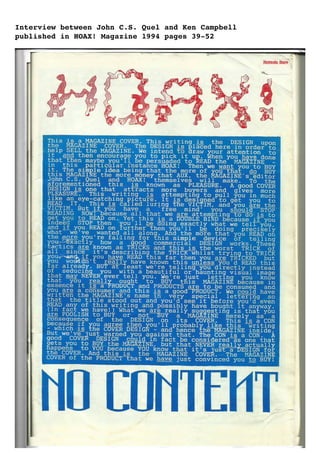 Interview between John C.S. Quel and Ken Campbell 
published in HOAX! Magazine 1994 pages 39­52 
 