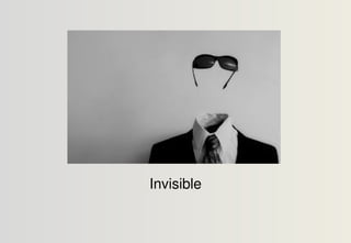 Invisible
 