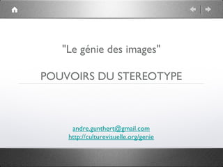 "Le génie des images"

POUVOIRS DU STEREOTYPE



     andre.gunthert@gmail.com
    http://culturevisuelle.org/genie
 