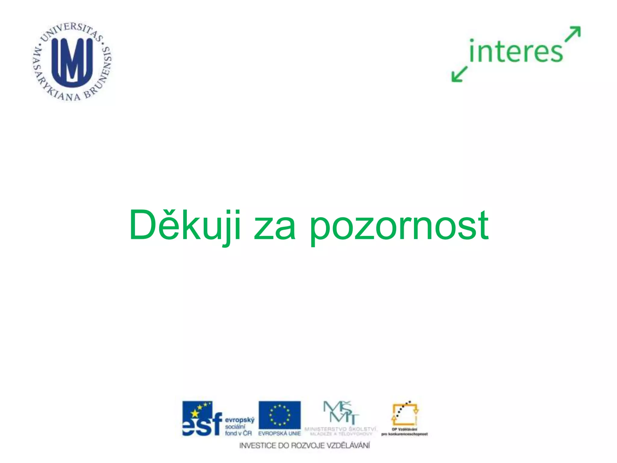 Děkuji za pozornost
 