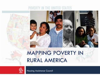 MAPPING POVERTY IN
RURAL AMERICA
Housing Assistance Council
 