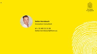 14
Stefan Herrebosch
Innovation Consultant
M + 32 485 52 31 08
Stefan.herrebosch@thom.eu
 